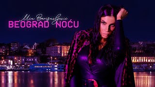 MIA BORISAVLJEVIC  BEOGRAD NOCU OFFICIAL VIDEO [upl. by Kcinnay778]