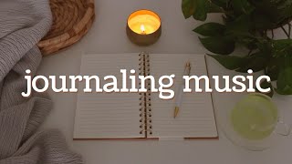 Journaling Music 🎵 Relaxing Playlist for Writing Reading Studying [upl. by Marquis]