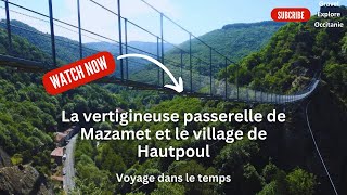 La vertigineuse passerelle de Mazamet et le village de Hautpoul voyage dans le temps [upl. by Melvina]