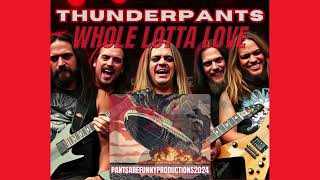 WHOLE LOTTA LOVE LED ZEPPELIN COVER  THUNDERPANTS [upl. by Fasano]