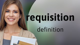 Requisition — REQUISITION meaning [upl. by Marylin842]