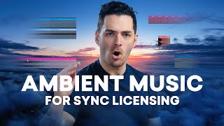 How to Make Ambient Music for Sync Licensing Make Money Producing Music [upl. by Kauppi]