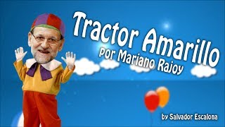 EL TRACTOR AMARILLO por Mariano Rajoy  MOCIÓN DE CENSURA  PARODIA [upl. by Francklin]