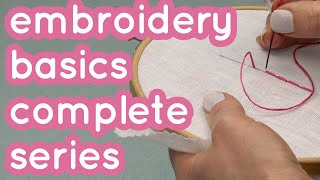 Embroidery for beginners  Stitches knots needle threading amp more  Complete Basics Series [upl. by Hairim307]