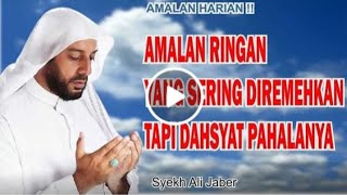 VIRAL AMALAN RINGAN YANG SERING DIREMEHKAN TAPI DAHSYAT BESAR PAHALANYA CERAMAH SYEKH ALI JABER ALM [upl. by Ariel899]