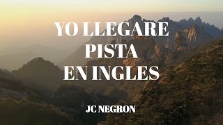 Yo Llegare PISTA en INGLES JC Negron English Version [upl. by Dorkas312]