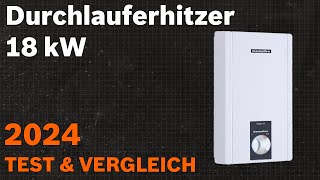 TOP–6 Die besten Durchlauferhitzer 18 kW Test amp Vergleich 2024  Deutsch [upl. by Leonteen]