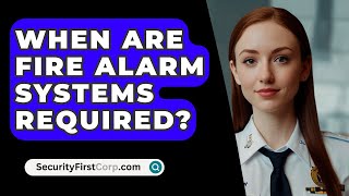 When Are Fire Alarm Systems Required  SecurityFirstCorpcom [upl. by Hokanson]