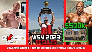 2023 WSM Results  Recap  Ronnie Coleman sells His Historic House  Krizo Reveals Next Competition [upl. by Annaihr347]