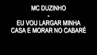 Mc Duzinho  Eu Vou Largar Minha Casa e Vou Morar No Cabaré  Lançamento 2011 [upl. by Amena234]