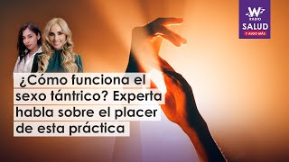 ¿Cómo funciona el sexo tántrico Experta habla sobre el placer de esta práctica [upl. by Jael]