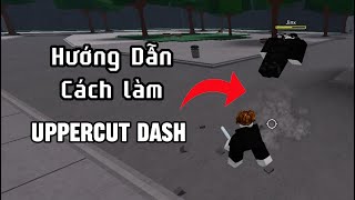 Hướng dẫn cách làm Uppercut Dash trong The Strongest Battlegrounds [upl. by Ayotnahs]