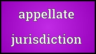 Appellate jurisdiction Meaning [upl. by Ahrat326]