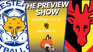 Watford Fc VS Leicester City Preview Show LeicesterTillIDieTV [upl. by Keare]