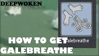 HOW TO GET GALEBREATHE  DEEPWOKEN [upl. by Proudman175]