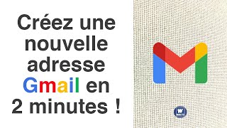 Gmail  Créez une nouvelle adresse email en 2 minutes [upl. by Rhetta]