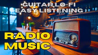 RADIO MUSIC GUITAR LOFI EASY LISTENING FOR STUDY AND WORK RELAX YOUR MIND  NO STRESS AGAIN [upl. by Ttenna840]