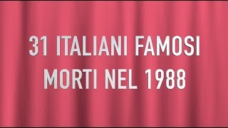 31 ITALIANI FAMOSI MORTI NEL 1988 [upl. by Ahsikal]