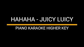 HAHAHA  JUICY LUICY PIANO KARAOKE HIGHER KEY [upl. by Honniball]