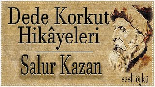 quotSALUR KAZANquot Dede Korkut Hikayeleri Sesli Öykü İbrahim Eser [upl. by Petronia119]