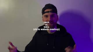 Latch vs Intro Chris Watson Mashup [upl. by Narbig]