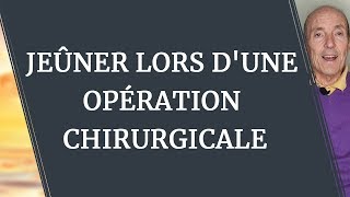 JEÛNER LORS DUNE OPÉRATION CHIRURGICALE [upl. by Faust]