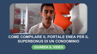 Come compilare il portale ENEA per il Superbonus di un condominio [upl. by Vasya]