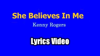 She Believes In Me Lyrics Video  Kenny Rogers [upl. by Tessa]