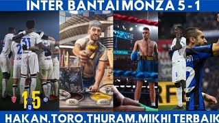 INTER BANTAI MONZA 5  1 MENUJU SCUDETO🚏INZAGHI TERUS BEGINI🚏HAKAN VERSI TERBAIK🚏MIKHI INTER TERBAIK [upl. by Killen]