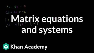 Matrix equations and systems  Matrices  Precalculus  Khan Academy [upl. by Harrod]