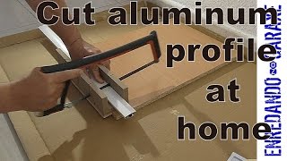 How to cut aluminum profiles at home [upl. by Eeralav391]