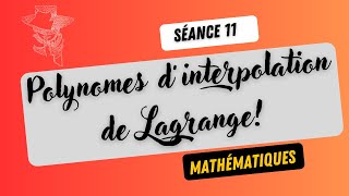 Mathématiques  Séance 11  Introduction aux Polynômes Interpolateurs de Lagrange [upl. by Leasim]