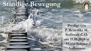 Ständige Bewegung  Predigt von P Benedikt M Sedlmair CO [upl. by Bliss]