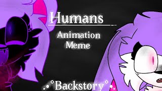 •°HUMANS°• Animation Meme ◇Backstory◇ [upl. by Chappy709]