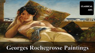 Georges Rochegrosse  Unveiling His Most Iconic Artworks [upl. by Natsud]