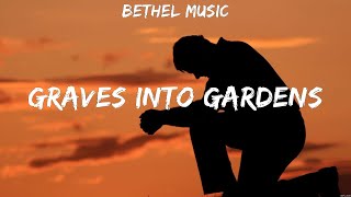 Bethel Music  Graves Into Gardens Lyrics Crowder [upl. by Ydnew413]