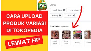 Cara Upload Produk Variasi di Tokopedia Menggunakan HP Terbaru 2023 [upl. by Meelas]