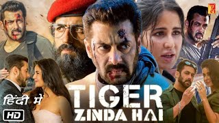 Tiger Zinda Hai Full Movie Hindi  Salman Khan  Katrina Kaif  Ali Abbas Zafar  Review and Facts [upl. by Dumond]