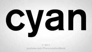 How To Pronounce Cyan [upl. by Alika139]