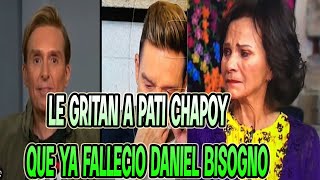 DANIEL BISOGNO FALLECIO LE GRITAN A PATI CHAPOY AFUERA DEL HOSPITAL [upl. by Eelrac]