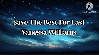 Vanessa Williams  Save The Best For Last Lyrics [upl. by Eceinal]