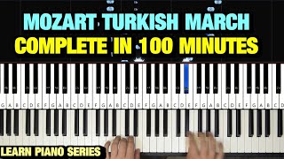 HOW TO PLAY TURKISH MARCH RONDO ALLA TURCA BY MOZART IN 100 MINUTES  PIANO TUTORIAL LESSON FULL [upl. by Irrot]