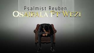 Psalmist Reuben Featuring Wezi  Osaibala [upl. by Brighton677]