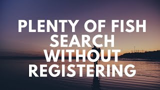 Plenty Of Fish Search Without Registering [upl. by Lebar563]