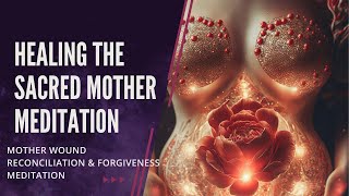 Healing The Sacred Mother Meditation  LISTEN to THIS to Learn How to Heal Your Family Line [upl. by Iddet]