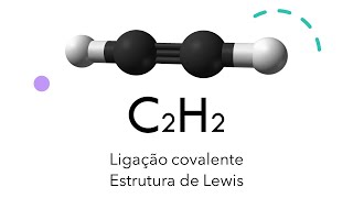 C2H2  Ligação covalente e estrutura de Lewis [upl. by Ballman709]