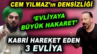 4333 CEM YILMAZ’ın TERBİYESİZLİĞİ  NASREDDİN HOCA ULU EVLİYADIR  KABRİ HAREKET EDEN ÜÇ EVLİYA [upl. by Nylzor]