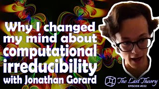 Why I changed my mind about computational irreducibility with Jonathan Gorard [upl. by Nitsyrk988]