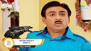 Show Piece  FULL MOVIE  PART 2  Taarak Mehta Ka Ooltah Chashmah  Ep 704 to 706 [upl. by Ennis]