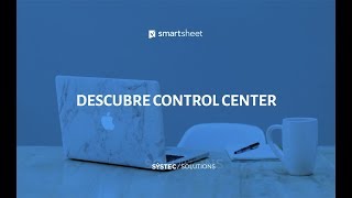 Descubre Control Center  Smartsheet [upl. by Aleemaj]